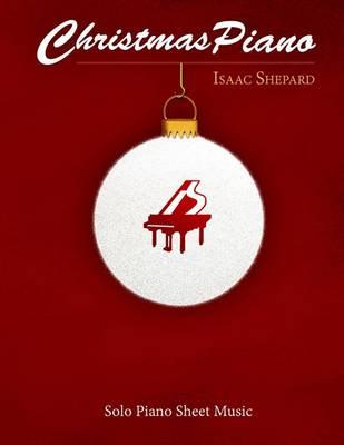 Christmas Piano - Solo Piano Sheet Music