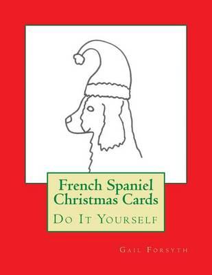 French Spaniel Christmas Cards: Do It Yourself
