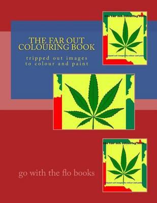 The Far Out Colouring Book: Tripped Out Images to Colour and Paint