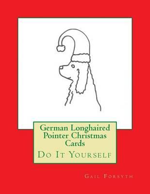 German Longhaired Pointer Christmas Cards: Do It Yourself