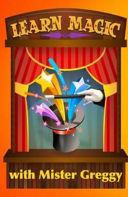 Learn Magic: With Mister Greggy