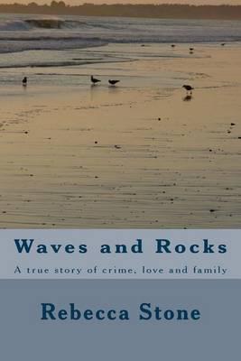 Waves and Rocks: A True Story of Crime, Love and Family