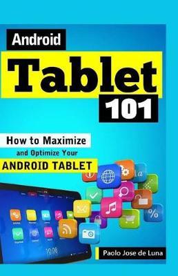 Android Tablet 101: How to Maximize and Optimize Your Android Tablet