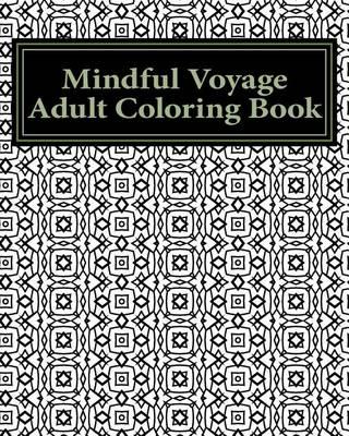 Mindful Voyage Adult Coloring Book: Relax Your Mind One Page at a Time