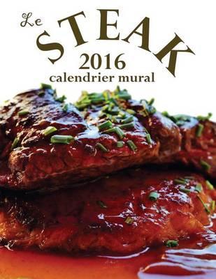 Le Steak 2016 Calendrier Mural (Edition France)