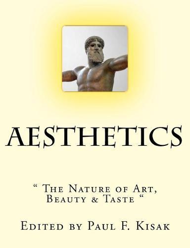 Aesthetics: The Nature of Art, Beauty & Taste