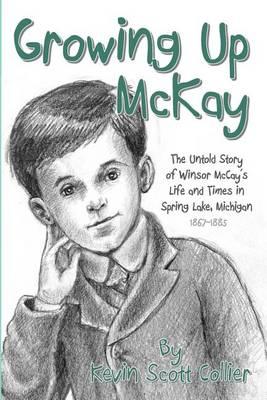 Growing Up McKay: Young Winsor McCay's Life in Spring Lake, Michigan