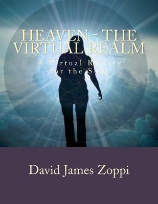 Heaven - The Virtual Realm: A Virtual Reality for the Soul