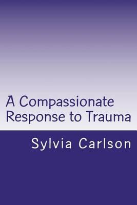 A Compassionate Response to Trauma
