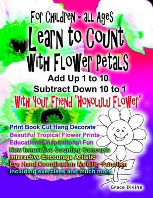 For Children - All Ages Learn to Count with Flower Petals Add up 1 to 10 Subtract Down 10 to 1 With Your Friend Honolulu Flower