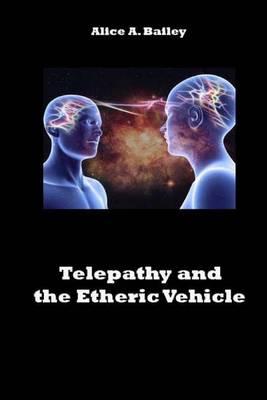 Telepathy and the Etheric Vehicle