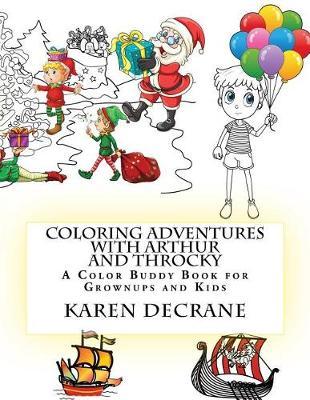 Coloring Adventures with Arthur and Throcky: A Coloring Buddy Book for Grownups and Kids