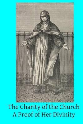 The Charity of the Church: A Proof of Her Divinity