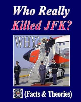 Who Really Killed JFK?: 17 Theories
