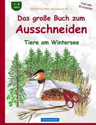 BROCKHAUSEN Bastelbuch Bd. 1: Das grosse Buch zum Ausschneiden: Tiere am Wintersee