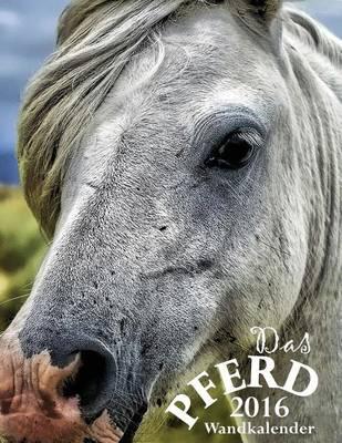 Das Pferd 2016 Wandkalender (Ausgabe Deutschland)