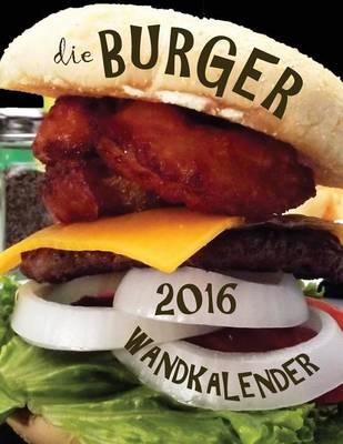 Die Burger 2016 Wandkalender (Ausgabe Deutschland)