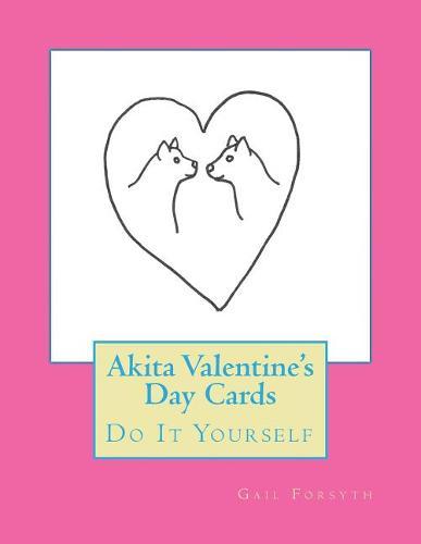 Akita Valentine's Day Cards: Do It Yourself