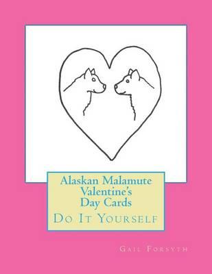 Alaskan Malamute Valentine's Day Cards: Do It Yourself