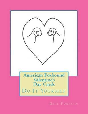 American Foxhound Valentine's Day Cards: Do It Yourself