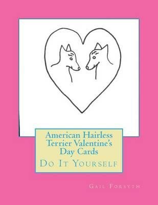 American Hairless Terrier Valentine's Day Cards: Do It Yourself