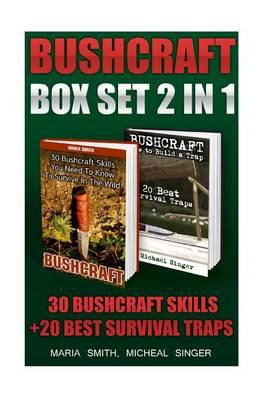 Bushcraft Box Set 2 in 1: 30 Bushcraft Skills +20 Best Survival Traps: (Bushcraft, Bushcraft Survival, Bushcraft Basics, Bushcraft Shelter, Survival, Outdoor Skills, Survival Guide)