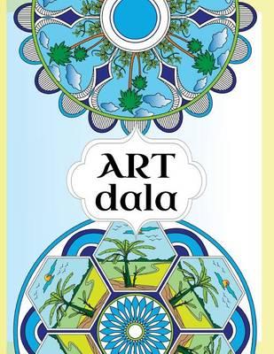 Artdala adult coloring mandala book: 50 beautiful mandala combined with 50 inspiring quotes, create a calming, artistic and meditative experience for body and mind