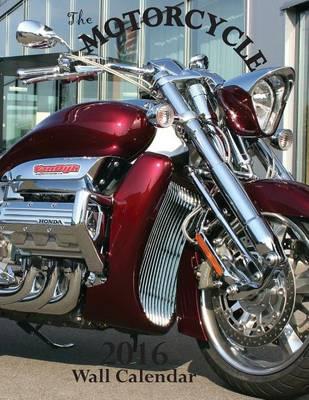 The Motorcycle 2016 Wall Calendar