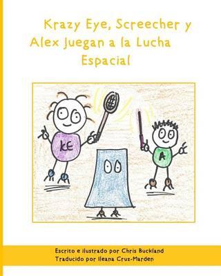 Krazy Eye, Screecher y Alex Juegan a la Lucha Espacial: Una historia de Krazy Eye