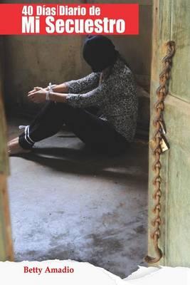 40 dias: Diario de mi secuestro