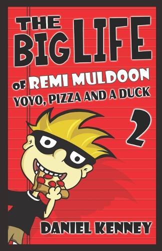 The Big Life of Remi Muldoon 2: YoYo, Pizza, and a Duck