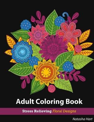 Flowers Designs Coloring Book: Adult Coloring Book Flowers for Relaxation: Stress Relieving Patterns