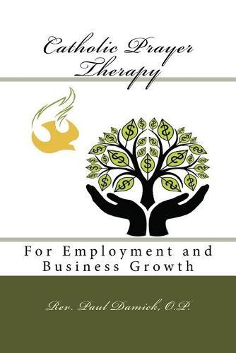 Catholic Prayer Therapy: For Employment and Business Growth