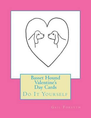 Basset Hound Valentine's Day Cards: Do It Yourself