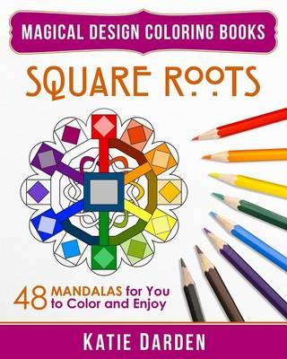 Square Roots: 48 Mandalas for You to Color and Enjoy