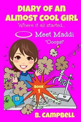 Diary of an Almost Cool Girl - Book 1: Meet Maddi - Ooops!