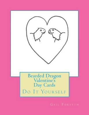 Bearded Dragon Valentine's Day Cards: Do It Yourself