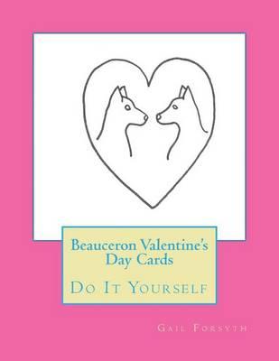 Beauceron Valentine's Day Cards: Do It Yourself