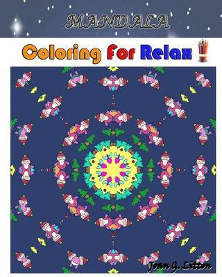 Mandala: Coloring For Relax: A Coloring Book for Adults art therapy Stress Relieving Patterns Animal Designs Christmas Coloring for Santa Mandalas For Mindfulness