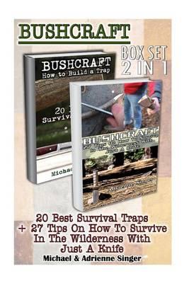 Bushcraft Box Set 2 in 1: 20 Best Survival Traps + 27 Tips on How to Survive in the Wilderness with Just a Knife: (Bushcraft Survival, Bushcraft Shelter, Survival, Living Off the Grid)