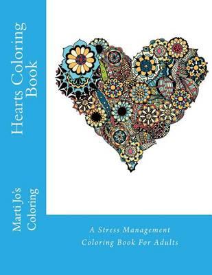 Hearts Coloring Book: A Stress Management Coloring Book For Adults