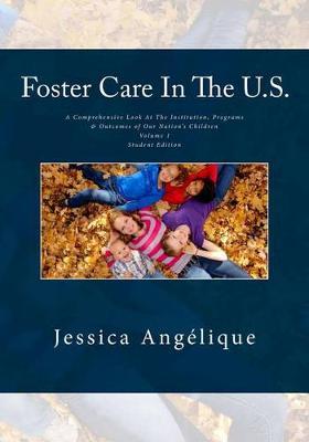 Foster Care In The U.S. Student Edition Textbook: A Comprehensive Look At The Institution, Programs & Outcomes of Our Nations' Children