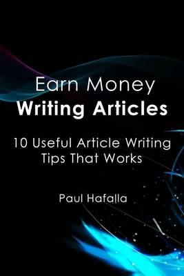 Earn Money Writing Articles: 10 Useful Article Writing Tips That Works