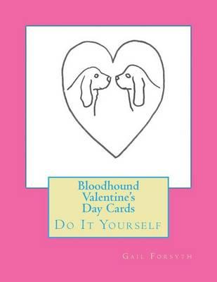 Bloodhound Valentine's Day Cards: Do It Yourself