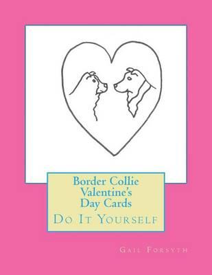 Border Collie Valentine's Day Cards: Do It Yourself