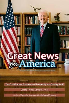 Great News for America: The Constitution, Freedom and Prosperity are Coming Back!