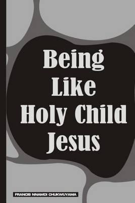 being like Holy child Jesus