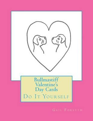Bullmastiff Valentine's Day Cards: Do It Yourself