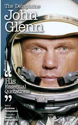 The Delaplaine John Glenn - His Essential Quotations