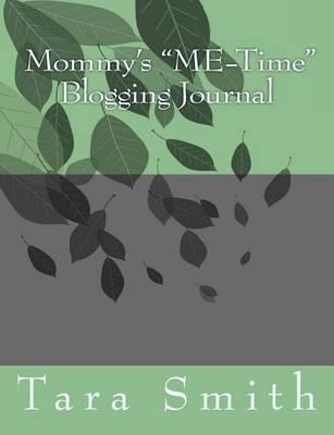 Mommy's  ME-Time  Blogging Journal